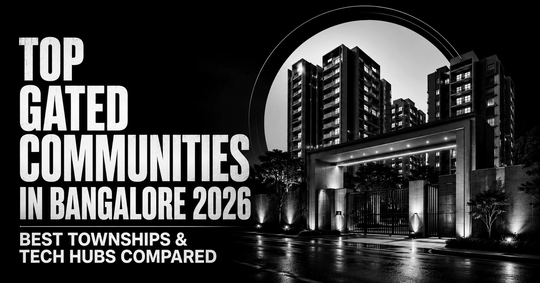 Top Gated Communities in Bangalore 2026 — Best Townships & Tech Hubs Compared