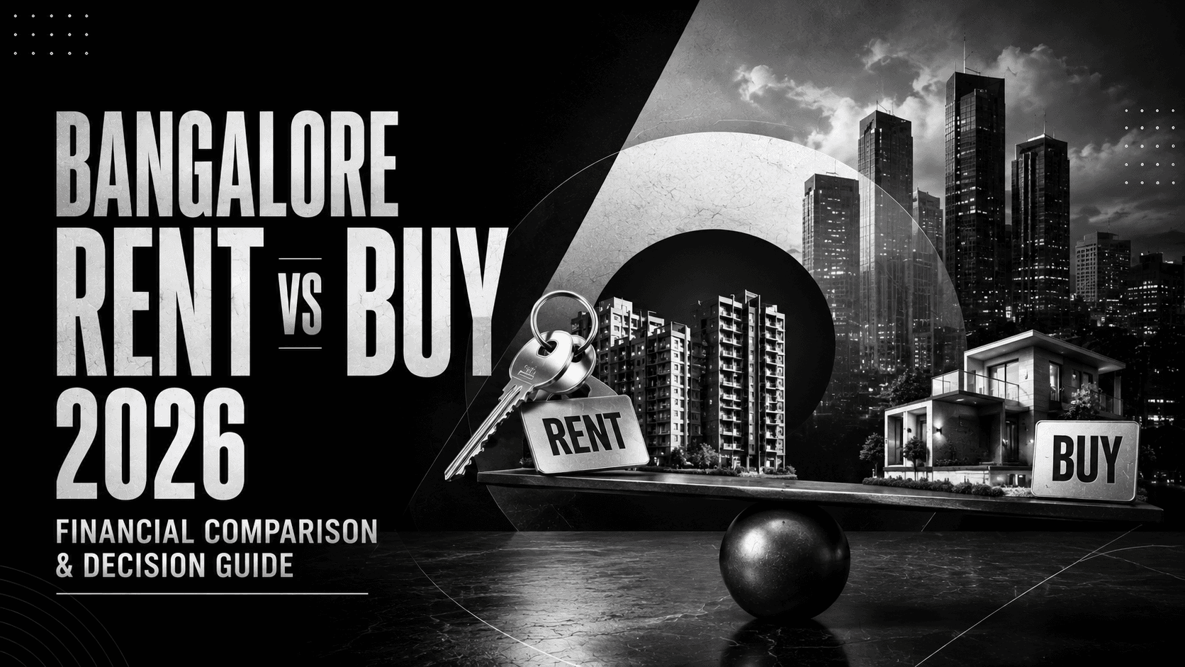 Bangalore Rent vs Buy 2026 — Financial Comparison & Decision Guide