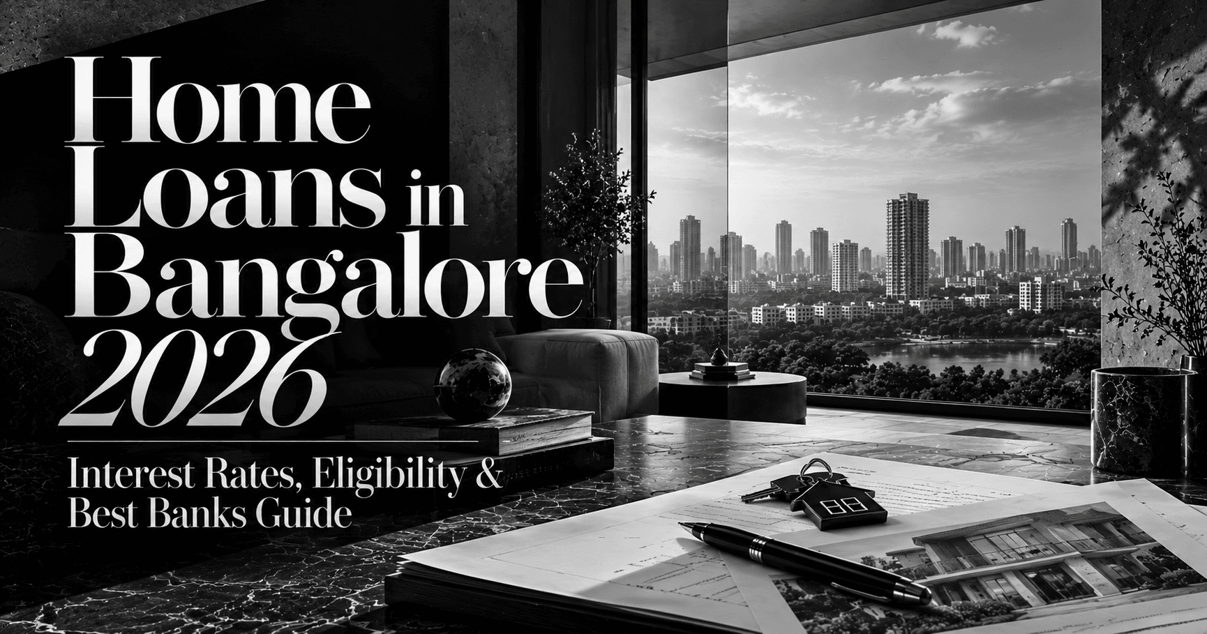 Home Loans in Bangalore 2026 — Interest Rates, Eligibility & Best Banks Guide