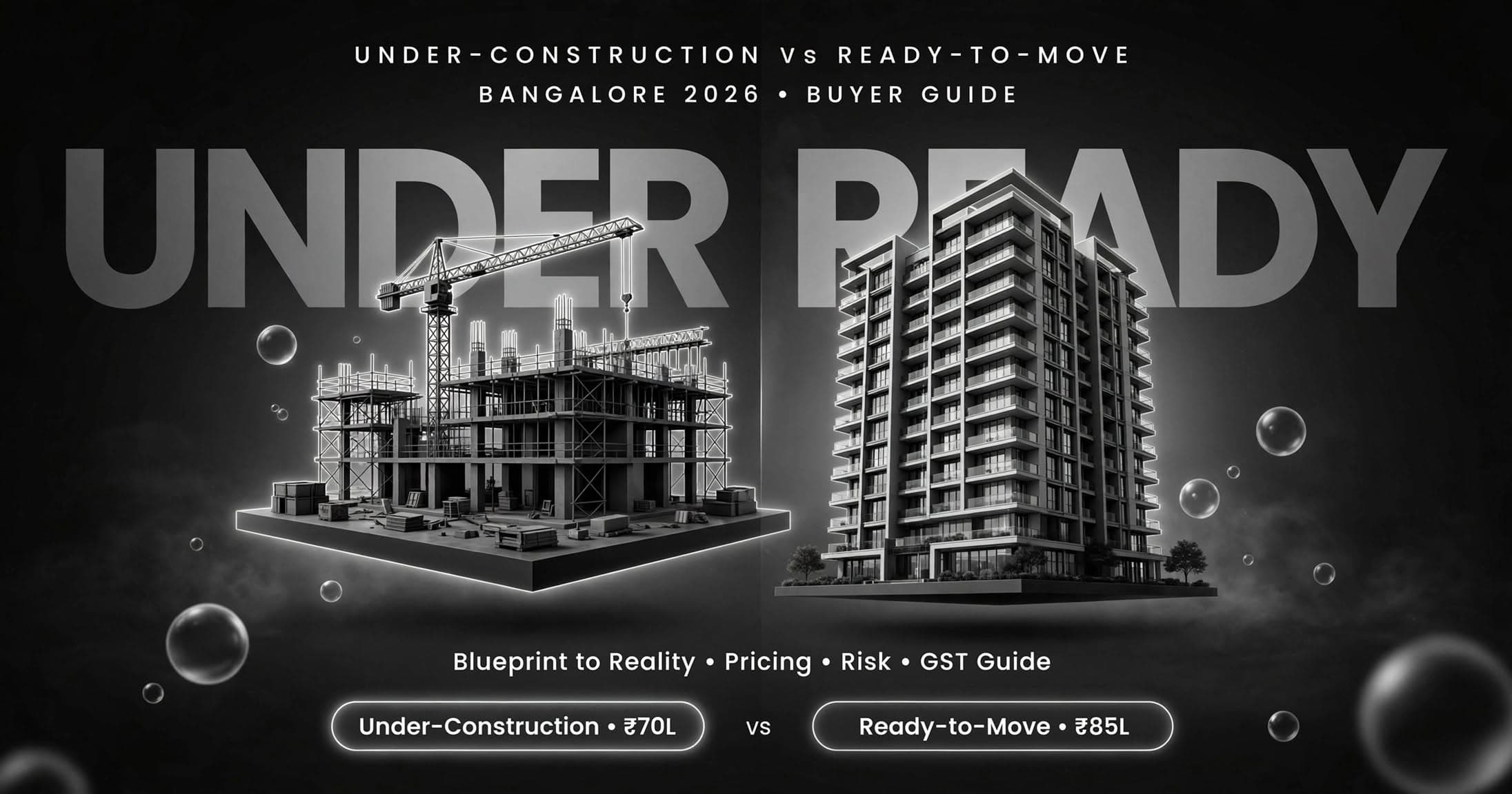Under-Construction vs Ready-to-Move in Bangalore 2026 - Buyer Guide
