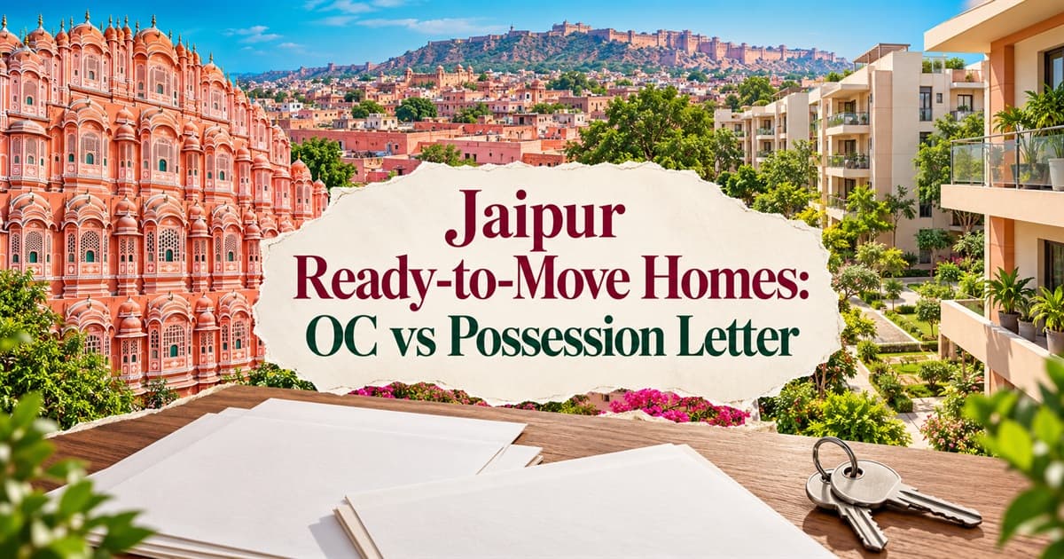 Jaipur Ready-to-Move Homes: OC vs Possession Letter